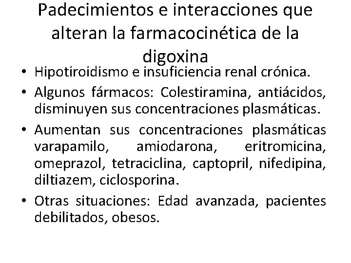 Padecimientos e interacciones que alteran la farmacocinética de la digoxina • Hipotiroidismo e insuficiencia