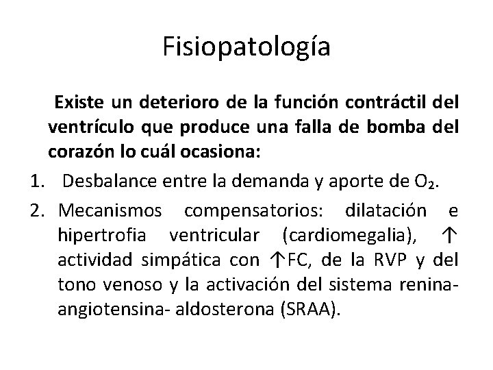 Fisiopatología Existe un deterioro de la función contráctil del ventrículo que produce una falla