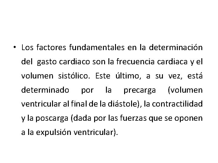  • Los factores fundamentales en la determinación del gasto cardiaco son la frecuencia