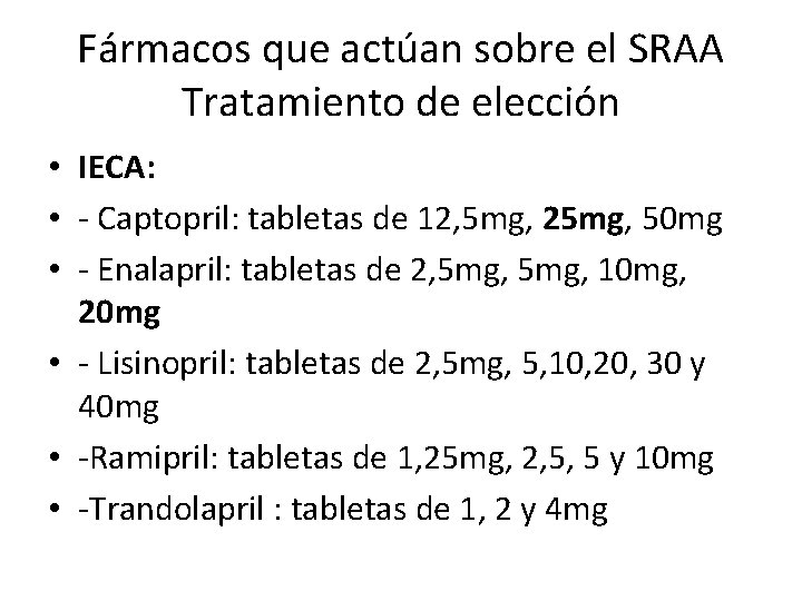 Fármacos que actúan sobre el SRAA Tratamiento de elección • IECA: • - Captopril: