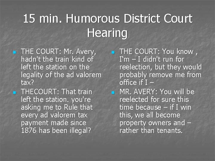 15 min. Humorous District Court Hearing n n THE COURT: Mr. Avery, hadn't the