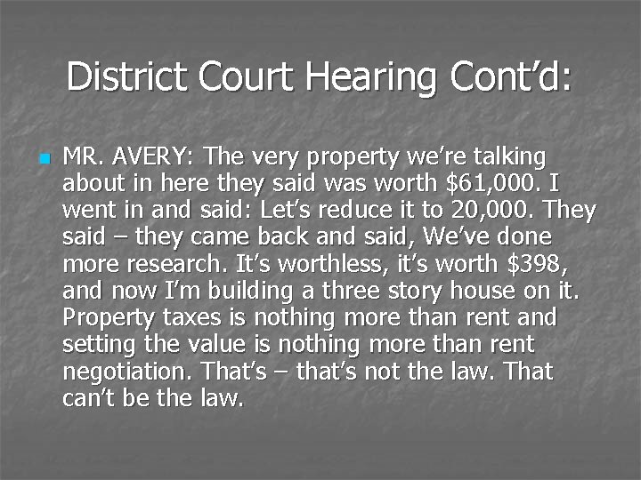 District Court Hearing Cont’d: n MR. AVERY: The very property we’re talking about in