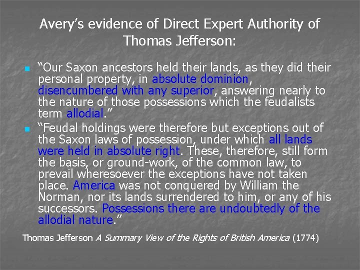 Avery’s evidence of Direct Expert Authority of Thomas Jefferson: n n “Our Saxon ancestors