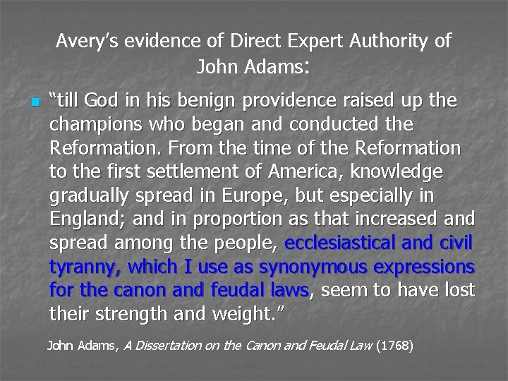 Avery’s evidence of Direct Expert Authority of John Adams: n “till God in his