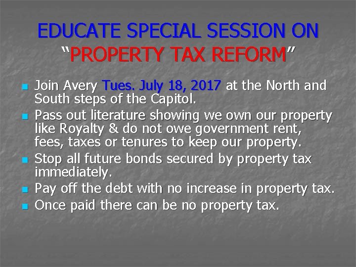 EDUCATE SPECIAL SESSION ON “PROPERTY TAX REFORM” n n n Join Avery Tues. July