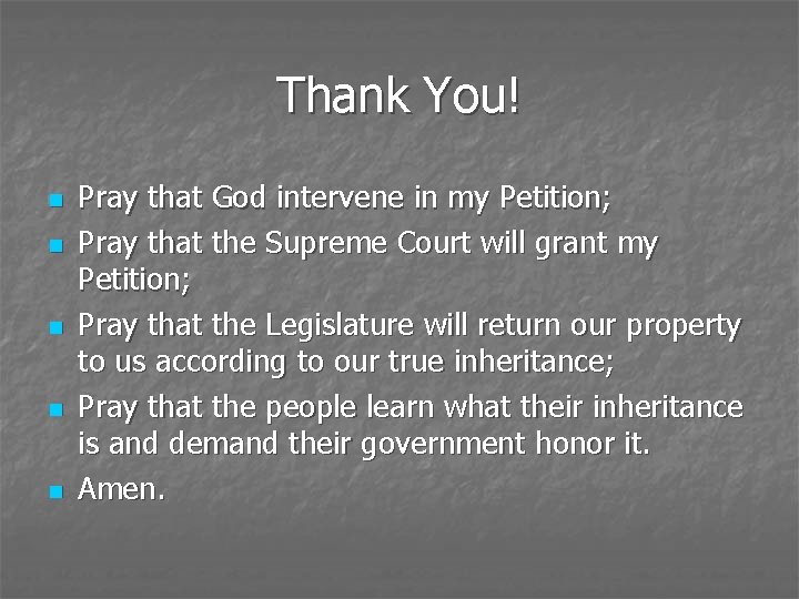 Thank You! n n n Pray that God intervene in my Petition; Pray that