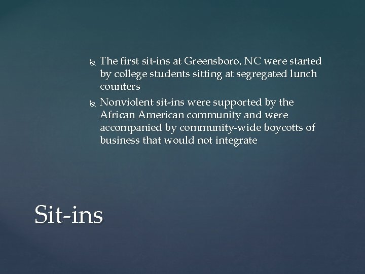  The first sit-ins at Greensboro, NC were started by college students sitting at