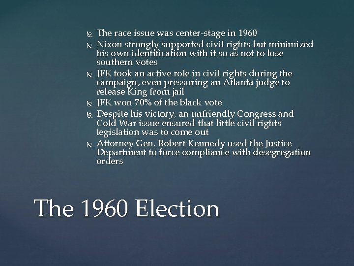  The race issue was center-stage in 1960 Nixon strongly supported civil rights but