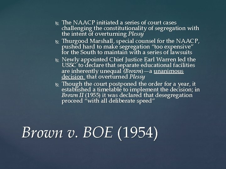  The NAACP initiated a series of court cases challenging the constitutionality of segregation