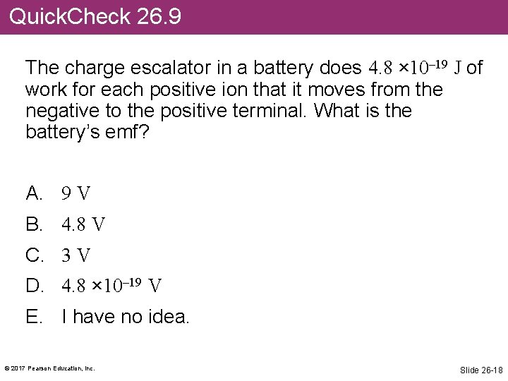 Quick. Check 26. 9 The charge escalator in a battery does 4. 8 ×