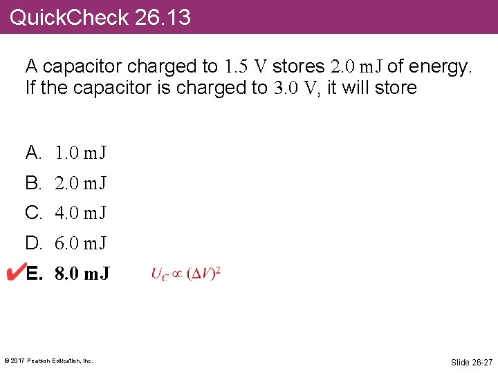 Quick. Check 26. 13 A capacitor charged to 1. 5 V stores 2. 0