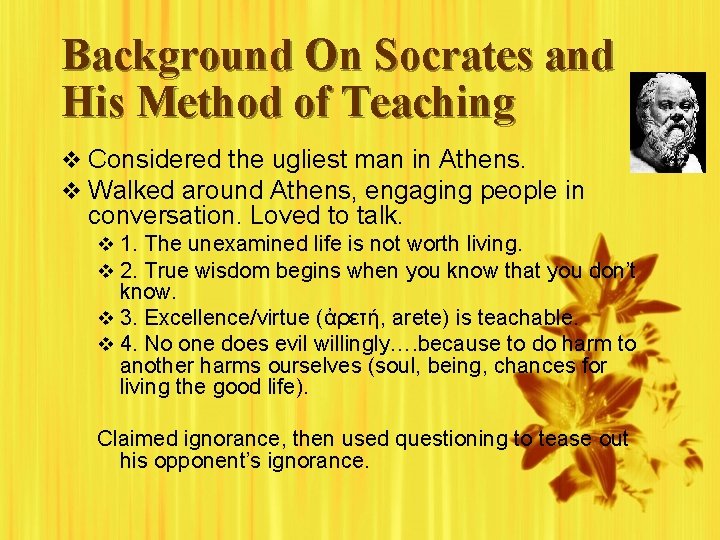 Background On Socrates and His Method of Teaching v Considered the ugliest man in