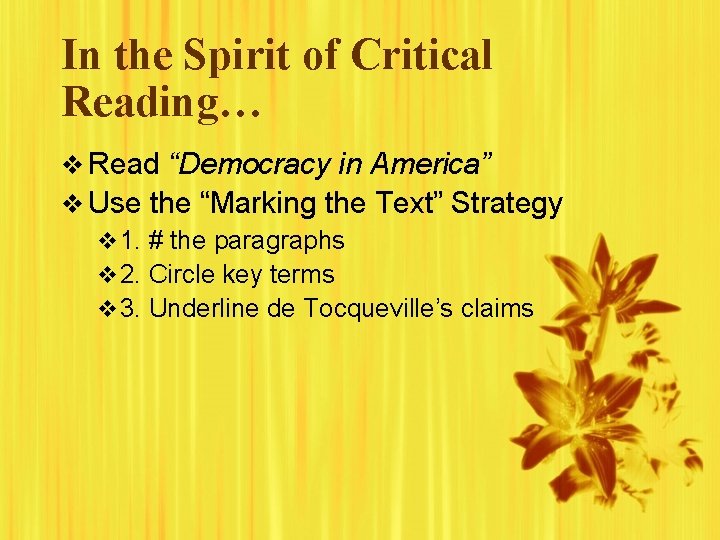 In the Spirit of Critical Reading… v Read “Democracy in America” v Use the