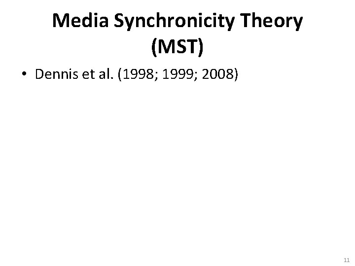 Media Synchronicity Theory (MST) • Dennis et al. (1998; 1999; 2008) 11 