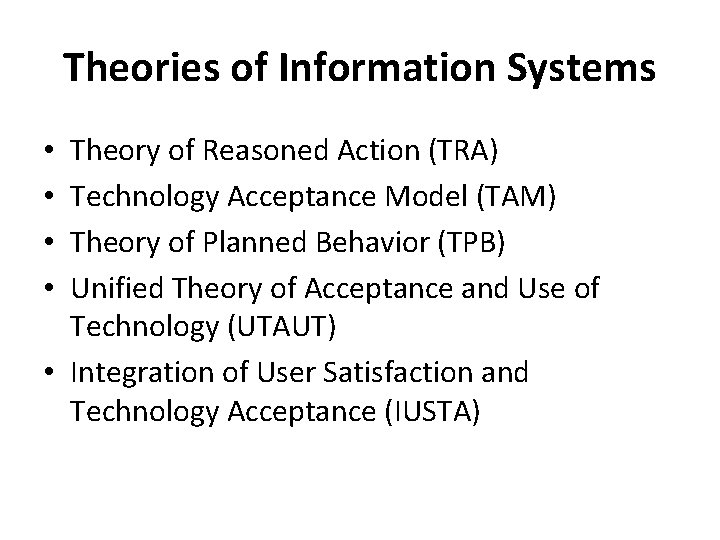 Theories of Information Systems Theory of Reasoned Action (TRA) Technology Acceptance Model (TAM) Theory Theories of Information Systems Theory of Reasoned Action (TRA) Technology Acceptance Model (TAM) Theory