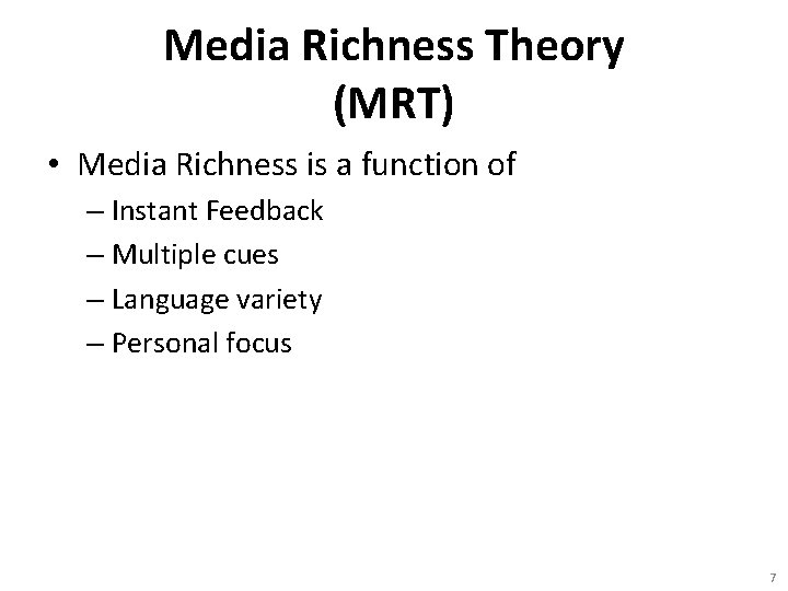 Media Richness Theory (MRT) • Media Richness is a function of – Instant Feedback