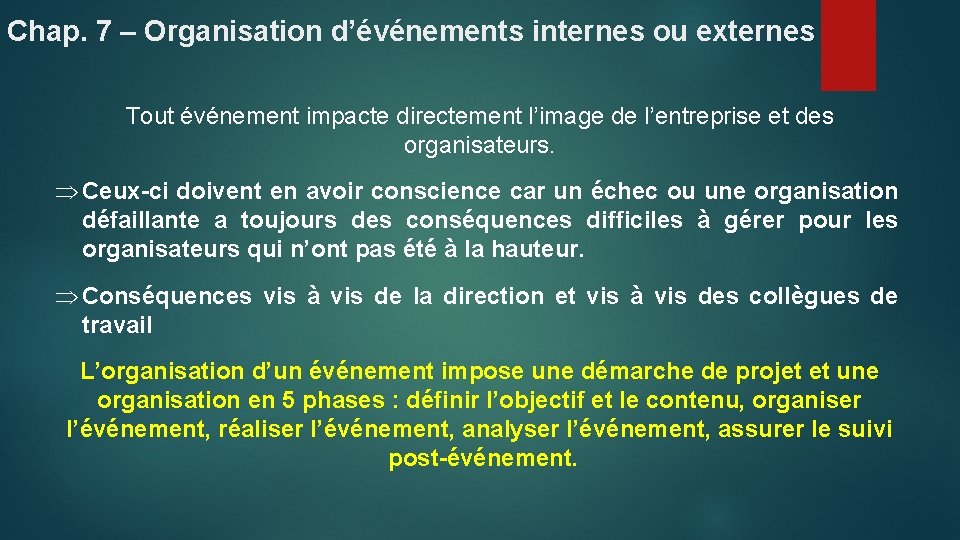 Chap. 7 – Organisation d’événements internes ou externes Tout événement impacte directement l’image de