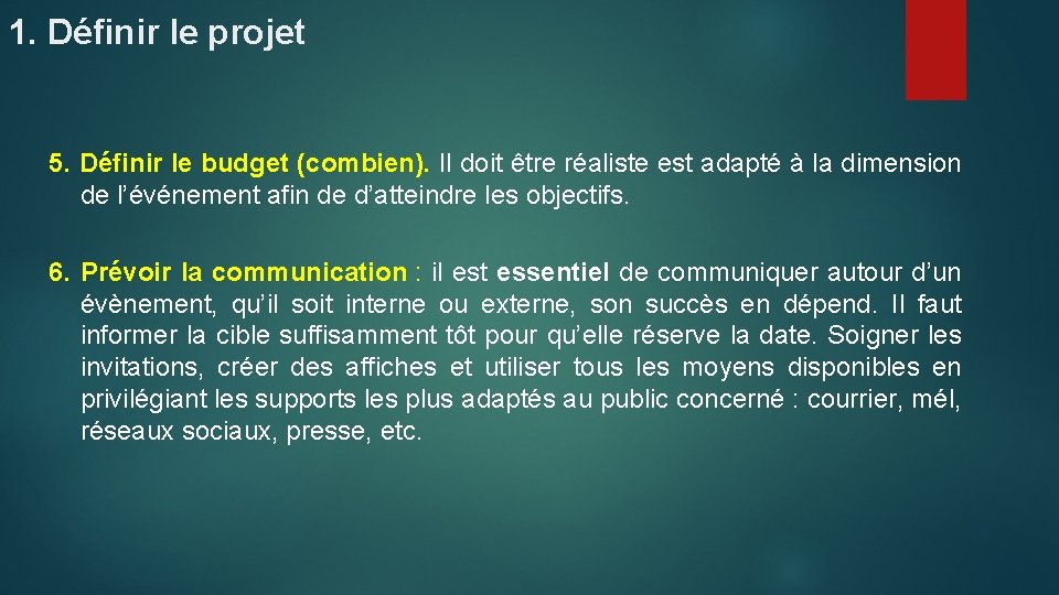 1. Définir le projet 5. Définir le budget (combien). Il doit être réaliste est