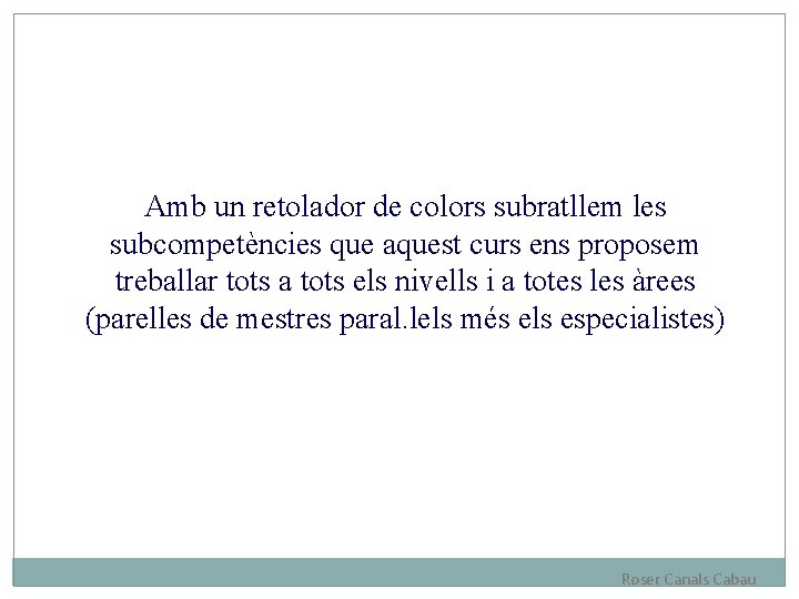 Amb un retolador de colors subratllem les subcompetències que aquest curs ens proposem treballar