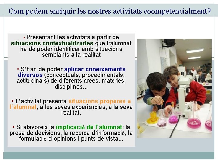 Com podem enriquir les nostres activitats coompetencialment? • Presentant les activitats a partir de