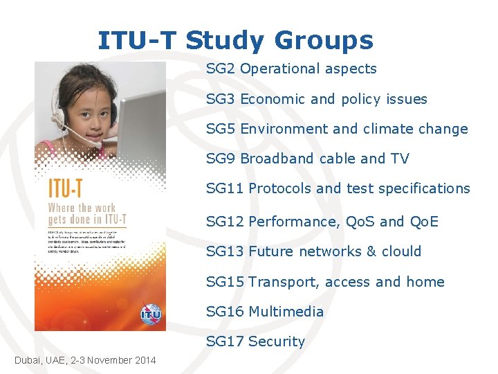 ITU-T Study Groups SG 2 Operational aspects SG 3 Economic and policy issues SG