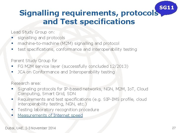 Signalling requirements, protocols and Test specifications SG 11 Lead Study Group on: § signalling