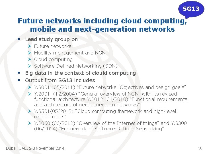 SG 13 Future networks including cloud computing, mobile and next-generation networks § Lead study