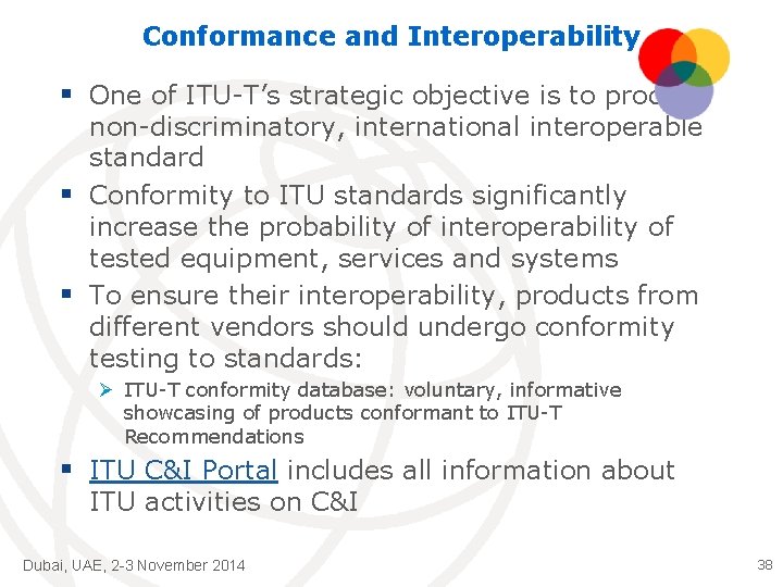 Conformance and Interoperability § One of ITU-T’s strategic objective is to produce non-discriminatory, international