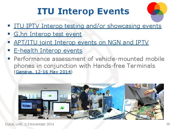 ITU Interop Events § § § ITU IPTV Interop testing and/or showcasing events G.