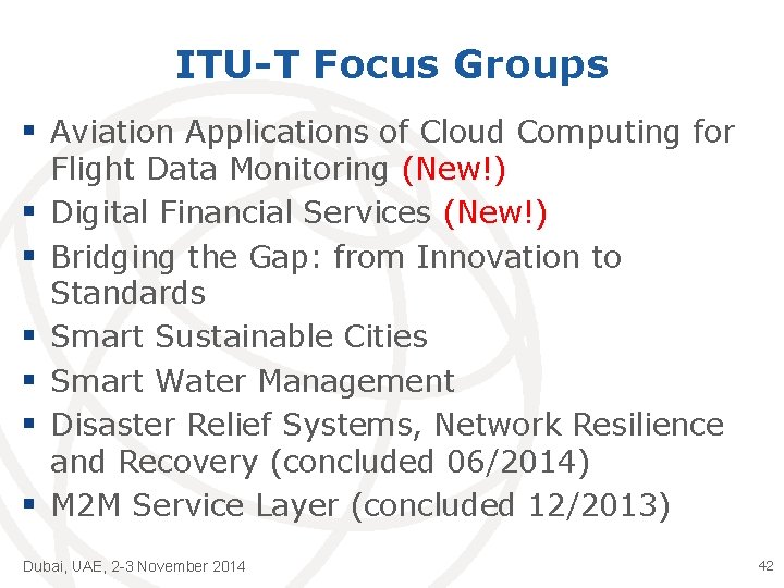 ITU-T Focus Groups § Aviation Applications of Cloud Computing for § § § Flight