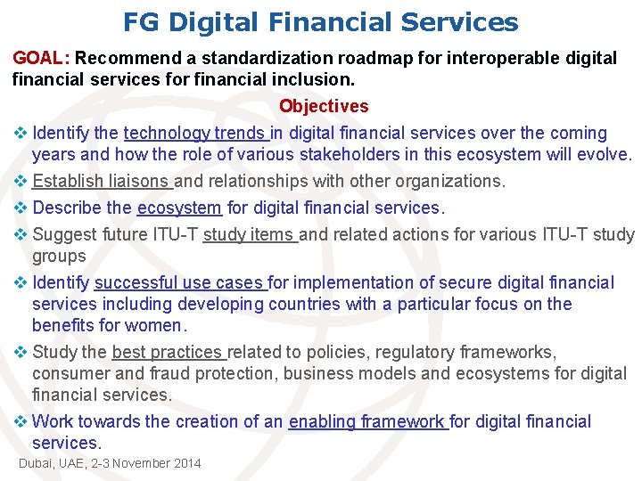 FG Digital Financial Services GOAL: Recommend a standardization roadmap for interoperable digital financial services