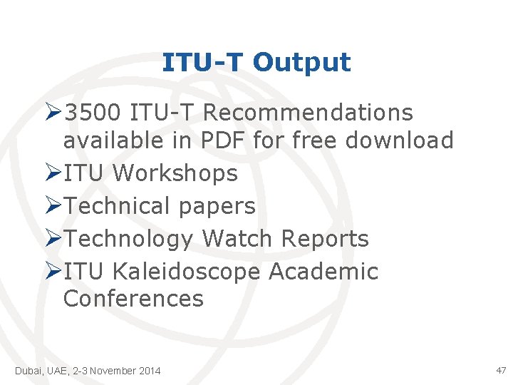 ITU-T Output Ø 3500 ITU-T Recommendations available in PDF for free download ØITU Workshops