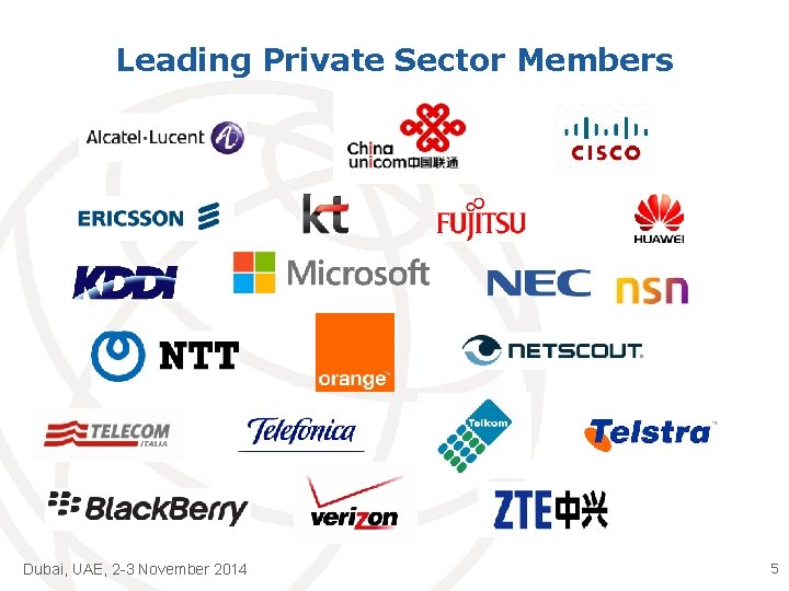 Leading Private Sector Members Dubai, UAE, 2 -3 November 2014 5 