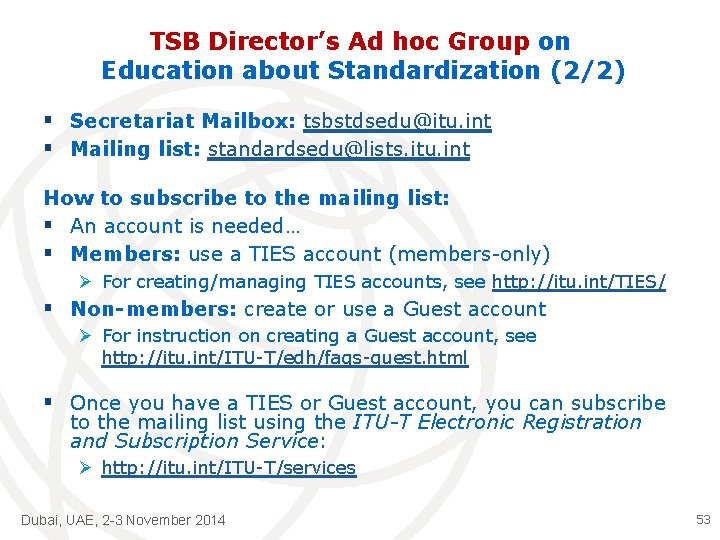 TSB Director’s Ad hoc Group on Education about Standardization (2/2) § Secretariat Mailbox: tsbstdsedu@itu.