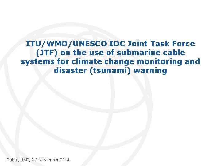 ITU/WMO/UNESCO IOC Joint Task Force (JTF) on the use of submarine cable systems for