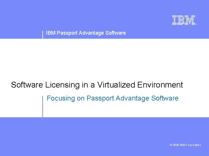 IBM Passport Advantage Software Licensing in a Virtualized Environment Focusing on Passport Advantage Software