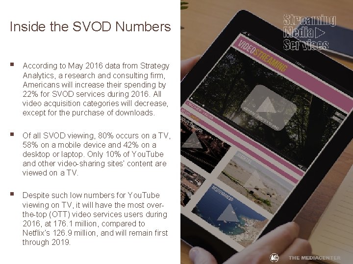 Inside the SVOD Numbers § According to May 2016 data from Strategy Analytics, a
