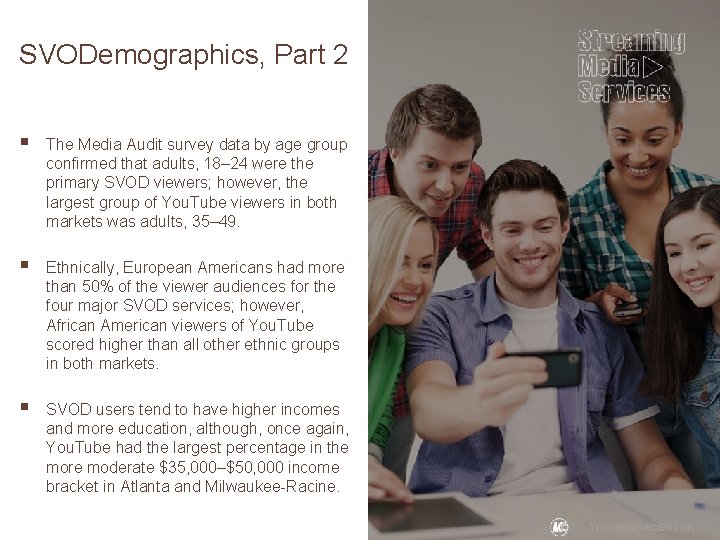 SVODemographics, Part 2 § The Media Audit survey data by age group confirmed that