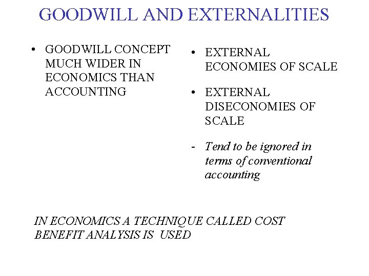 GOODWILL AND EXTERNALITIES • GOODWILL CONCEPT MUCH WIDER IN ECONOMICS THAN ACCOUNTING • EXTERNAL