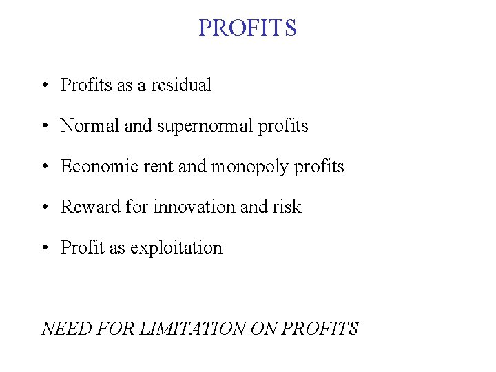 PROFITS • Profits as a residual • Normal and supernormal profits • Economic rent