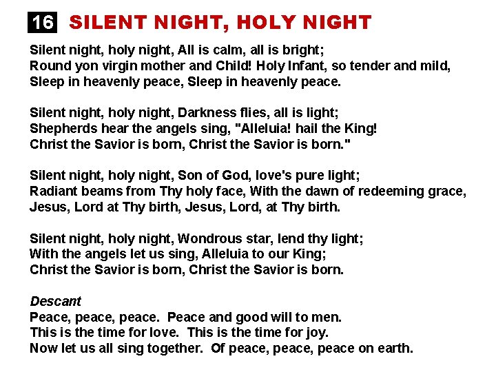 16 SILENT NIGHT, HOLY NIGHT Silent night, holy night, All is calm, all is