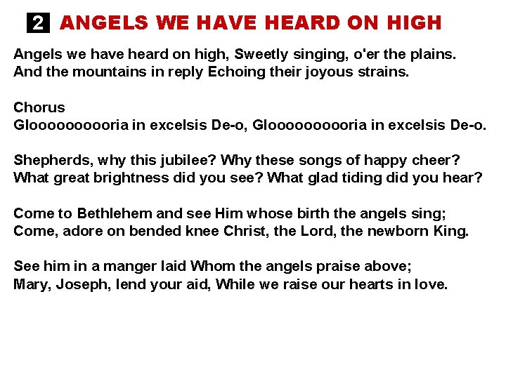 2 ANGELS WE HAVE HEARD ON HIGH Angels we have heard on high, Sweetly
