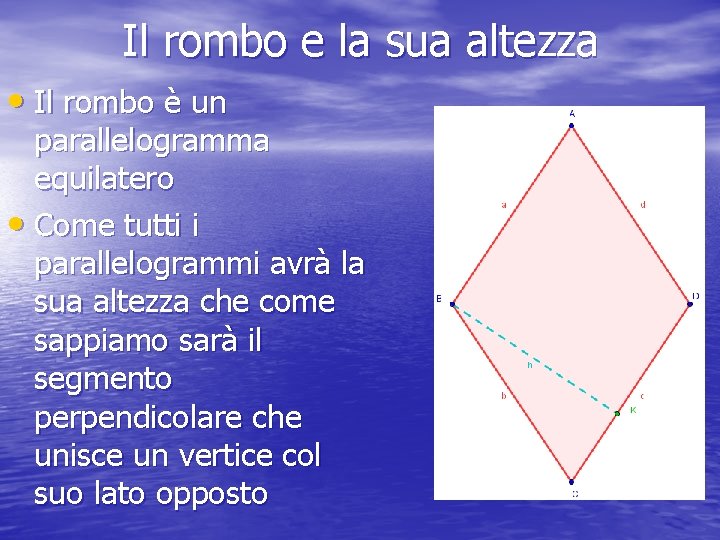 Il rombo e la sua altezza • Il rombo è un parallelogramma equilatero •