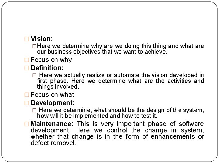 � Vision: �Here we determine why are we doing this thing and what are