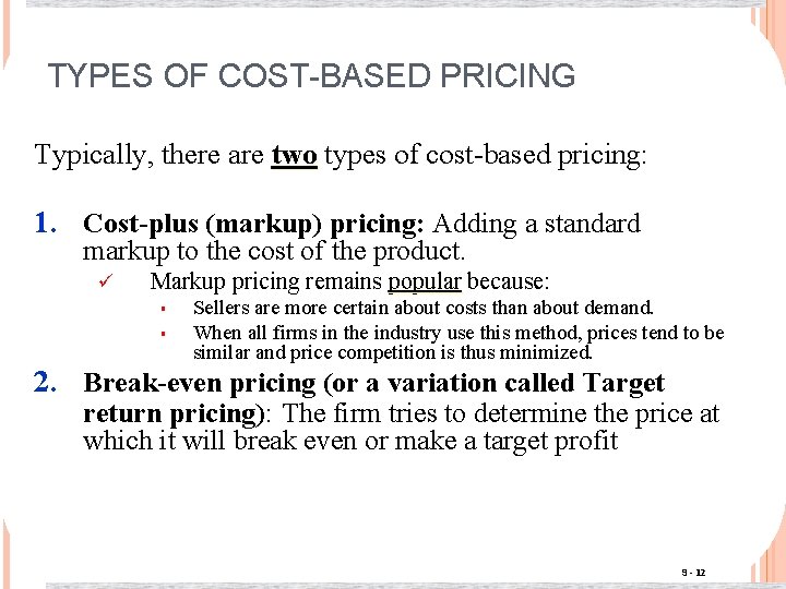 TYPES OF COST-BASED PRICING Typically, there are two types of cost-based pricing: 1. Cost-plus