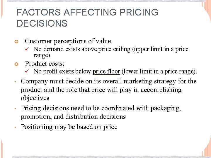 FACTORS AFFECTING PRICING DECISIONS Customer perceptions of value: ü Product costs: ü • •