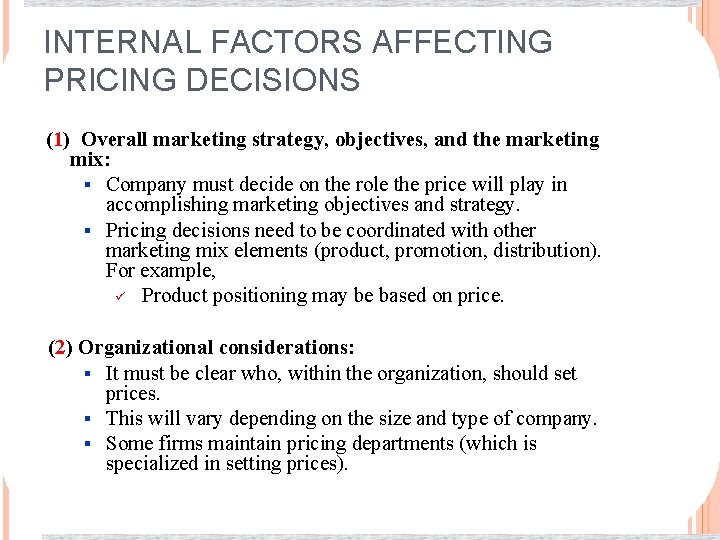 INTERNAL FACTORS AFFECTING PRICING DECISIONS (1) Overall marketing strategy, objectives, and the marketing mix: