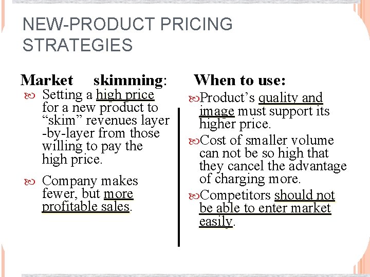 NEW-PRODUCT PRICING STRATEGIES Market skimming: Setting a high price for a new product to