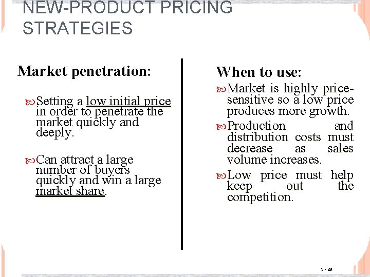 NEW-PRODUCT PRICING STRATEGIES Market penetration: Setting a low initial price in order to penetrate