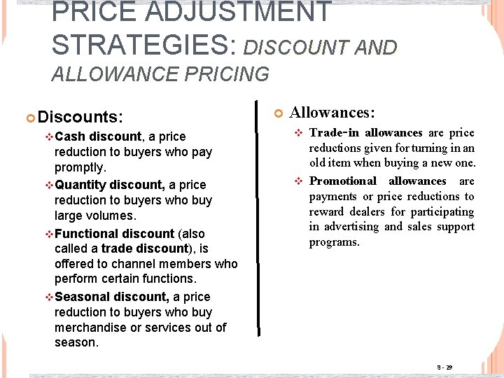 PRICE ADJUSTMENT STRATEGIES: DISCOUNT AND ALLOWANCE PRICING Discounts: v Cash discount, a price reduction